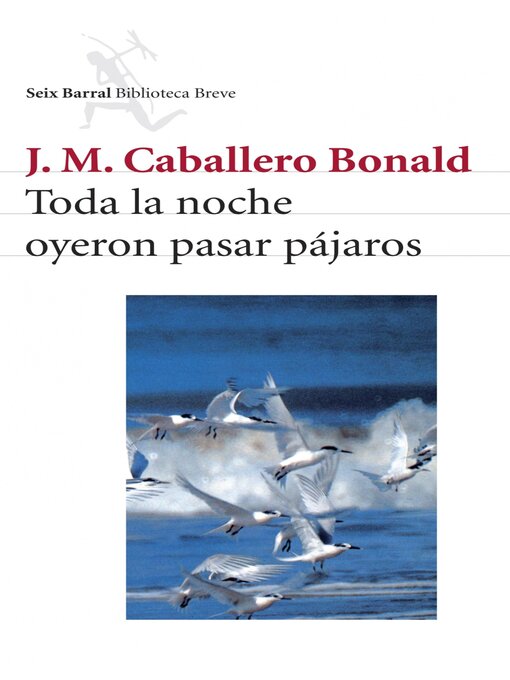 Title details for Toda la noche oyeron pasar pájaros by José Manuel Caballero Bonald - Available